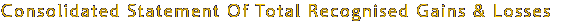 Consolidated Statement of Total Recognised Gains & Losses